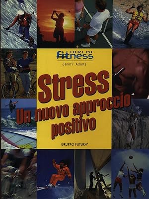 Image du vendeur pour Stress, un nuovo approccio positivo mis en vente par Librodifaccia