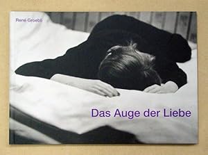 Seller image for Das Auge der Liebe. 32 Fotos von Ren Groebli. for sale by antiquariat peter petrej - Bibliopolium AG