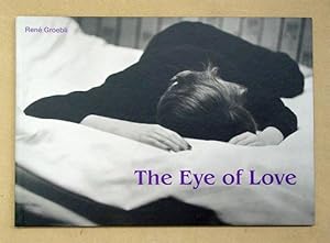 The Eye of Love. 32 Photographs by René Groebli.