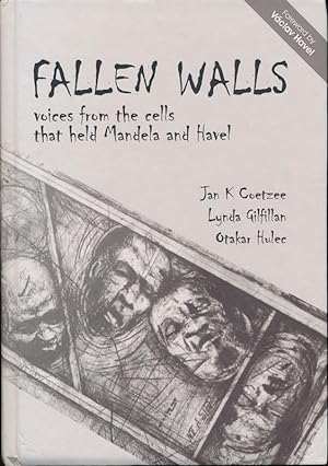 Image du vendeur pour Fallen Walls. Voices from the Cells that held Mandela and Havel. With a Foreword by Vaclav Havel. mis en vente par West Coast Rare Books