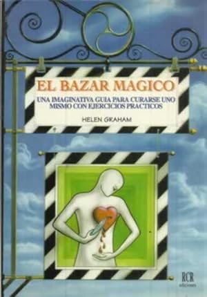Imagen del vendedor de El bazar mgico. Una imaginativa gua para curarse uno mismo con ejercicios prcticos a la venta por Librera Cajn Desastre