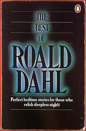 Image du vendeur pour The best of Roald Dahl. Perfect bedtime stories for those who relish sleepless nights. mis en vente par biblion2