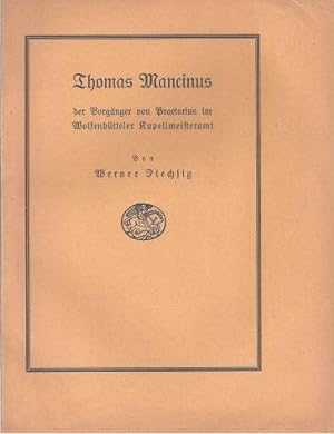 Thomas Mancinus der Vorgänger von Praetorius im Wolfenbütteler Kapellmeisteramt. Mit neuen Beiträ...