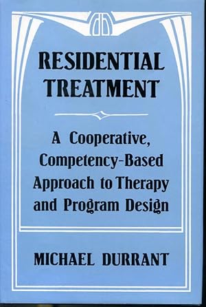 Seller image for Residential Treatment - A Cooperative, Competency-Based Approach to Therapy and Program Design for sale by Librairie Le Nord