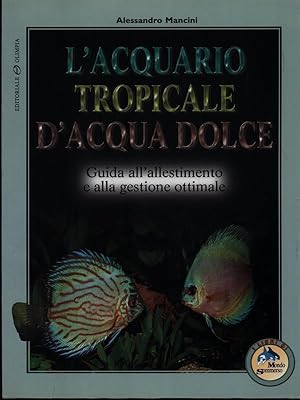 Bild des Verkufers fr L'acquario tropicale d'acqua dolce zum Verkauf von Librodifaccia