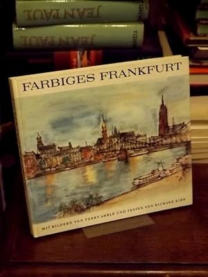 Seller image for Farbiges Frankfurt. Hibb und dribb de Bach. Bilder von Ferry Ahrl. Texte von Richard Kirn. for sale by Antiquariat Hecht