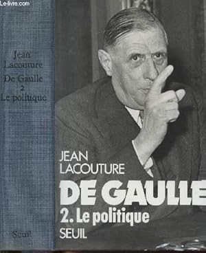 Bild des Verkufers fr DE GAULLE - TOME II - LE POLITIQUE zum Verkauf von Le-Livre