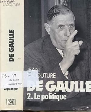 Seller image for DE GAULLE - TOME II - LE POLITIQUE for sale by Le-Livre