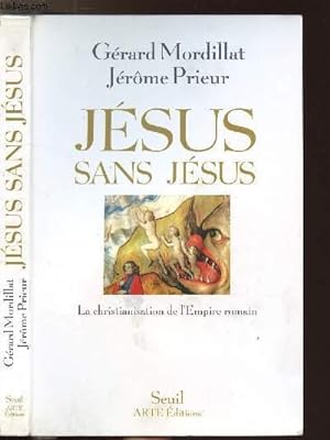 Bild des Verkufers fr JESUS SANS JESUS - LA CHRISTIANISATION DE L'EMPIRE ROMAIN zum Verkauf von Le-Livre