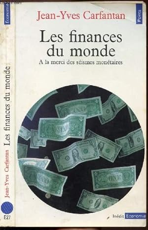 Seller image for LES FINANCES DU MONDE - A LA MERCI DES SEISMES MONETAIRES - COLLECTION POINTS ECONOMIE NE27 for sale by Le-Livre