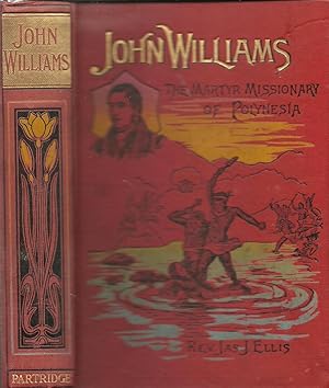John Williams the Martyr Missionary of Polynesia