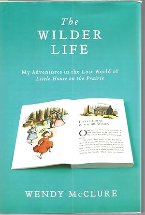 Seller image for The Wilder Life: My Adventures in the Lost World of Little House on the Prairie for sale by Beverly Loveless