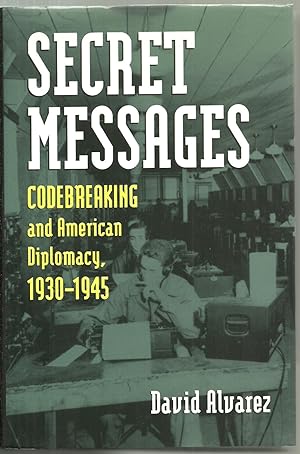 Imagen del vendedor de Secret Messages: Codebreaking and American Diplomacy, 1930-1945 a la venta por Sabra Books
