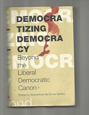 DEMOCRATIZING DEMOCRACY: Beyond The Liberal Democratic Canon. [Reinventing Social Emancipation / ...