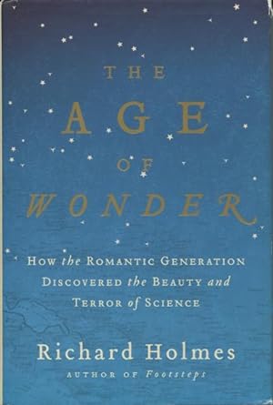 Image du vendeur pour The Age Of Wonder: How the Romantic Generation Discovered the Beauty and Terror of Science mis en vente par Kenneth A. Himber
