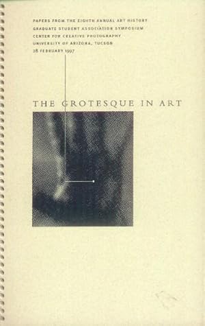 Seller image for The Grotesque in Art (The Eighth Annual Art History Graduate Student Association Symposium) for sale by Paperback Recycler