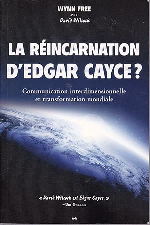 La réincarnation d'Edgar Cayce ? Communication interdimensionnelle et transformation mondiale.