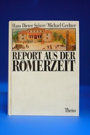 Report aus der Römerzeit. - Vom Leben im römischen Germanien