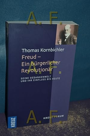 Bild des Verkufers fr Freud - ein brgerlicher Revolutionr : seine Gedankenwelt und ihr Einfluss. Kreuz Forum zum Verkauf von Antiquarische Fundgrube e.U.