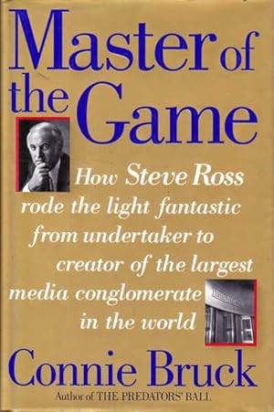 Image du vendeur pour Master of the Game: How Steve Ross Rode the Light Fantastic from Undertaker to Creator of the Largest Media Conglomerate in the World mis en vente par Goulds Book Arcade, Sydney