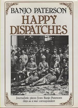Seller image for Happy Dispatches Journalistic pieces from Banjo Paterson's days as a war correspondent for sale by lamdha books