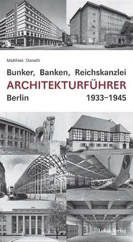 Bunker, Banken, Reichskanzlei Architekturführer Berlin 1933-1945