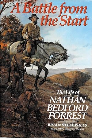 Image du vendeur pour A BATTLE FROM THE START. THE LIFE OF NATHAN BEDFORD FORREST. mis en vente par Legacy Books