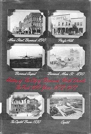 History of the City of Bismarck, North Dakota: The First 100 Years 1872 - 1972: Autographed