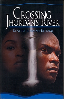 Seller image for Crossing Jhordan's River (Lift Every Voice) by Kendra Norman-Bellamy for sale by ChristianBookbag / Beans Books, Inc.