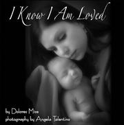 Seller image for I Know I Am Loved: A Timeless Celebration of Childbirth for sale by ChristianBookbag / Beans Books, Inc.