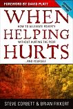 Seller image for When Helping Hurts: How to Alleviate Poverty Without Hurting the Poor . . . and Yourself for sale by ChristianBookbag / Beans Books, Inc.