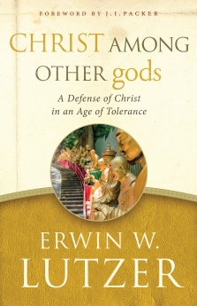 Christ Among Other gods: 2016 A Defense of Christ in an Age of Tolerance