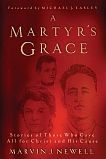 Imagen del vendedor de A Martyr's Grace: Stories of Those Who Gave All For Christ and His Cause a la venta por ChristianBookbag / Beans Books, Inc.