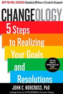 Image du vendeur pour Changeology: 5 Steps to Realizing Your Goals and Resolutions mis en vente par ChristianBookbag / Beans Books, Inc.