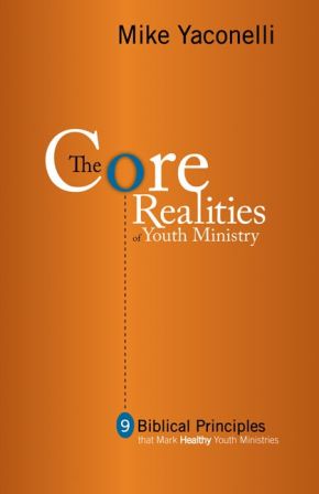 The Core Realities of Youth Ministry by Mike Yaconelli