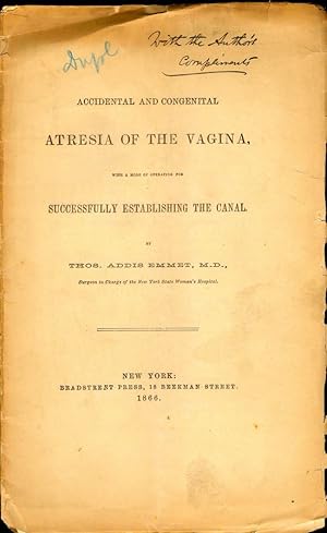 Accidental and Congenital Atresia of the Vagina, with a Mode of Operating for Successfully Establ...