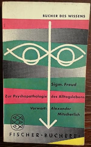 Zur Psychopathologie des Alltagslebens. Über Vergessen, Versprechen, Vergreifen, Aberglaube und I...