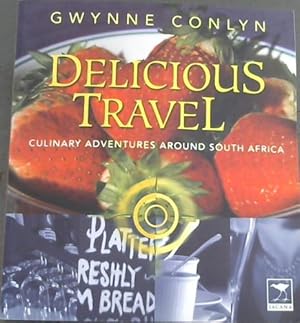 Seller image for Delicious Travel: Culinary Adventures Around South Africa for sale by Chapter 1