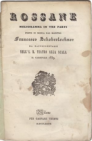 Rossane. Melodramma in tre parti da rappresentarsi nellI. R. Teatro alla Scala il carnevale 1839...