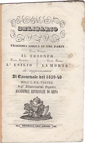 Belisario. Tragedia lirica in tre parti. Parte prima, Il trionfo; parte seconda, L'esilio; parte ...