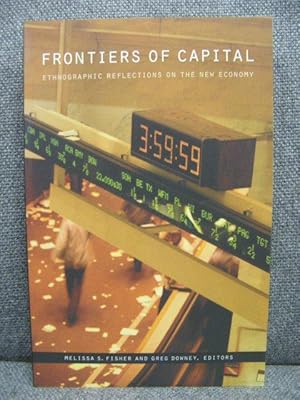 Bild des Verkufers fr Frontiers of Capital: Ethnographic Reflections on the New Economy zum Verkauf von PsychoBabel & Skoob Books