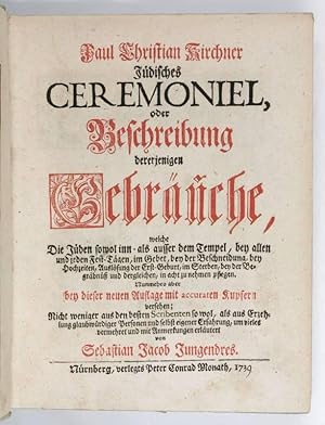 Image du vendeur pour Jdisches Ceremoniel, oder Beschreibung dererjenigen Gebruche, welche die Jden sowol inn- als ausser dem Tempel, bey allen und jeden Fest-Tgen, im Gebet, bey der Beschneidung, bey Hochzeiten, Auslsung der Erst-Geburt, im Sterben, bey der Begrbn und dergleichen, in acht zu nehmen pflegen. Nunmehro aber bey dieser neuen Auflage mit accuraten Kupfern versehen [.] von Sebastian Jacob Jungendres. mis en vente par Antiquariat INLIBRIS Gilhofer Nfg. GmbH