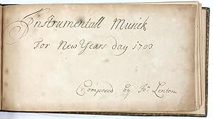 Instrumentall Musick For New Years day 1703. Composed by Jo.n Lenton.