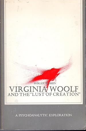 Seller image for Virginia Woolf and the "Lust of Creation": A Psychoanalytic Exploration for sale by Dorley House Books, Inc.