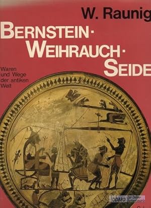 Bild des Verkufers fr Bernstein - Weihrauch - Seide. Waren und Wege der antiken Welt zum Verkauf von obaao - Online-Buchantiquariat Ohlemann