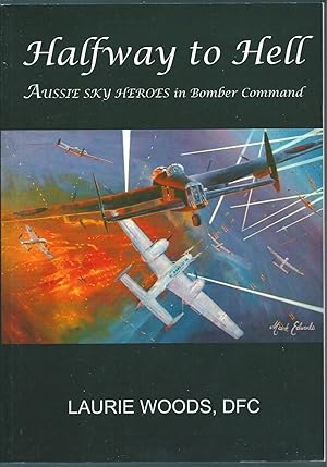 Imagen del vendedor de Halfway to Hell: Aussie Sky Heroes in Bomber Command a la venta por Taipan Books