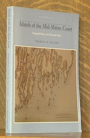 ISLANDS OF THE MID-MAINE COAST, PEMAQUID POINT TO THE KENNEBEC RIVER - VOL. 4 (INCOMPLETE SET)