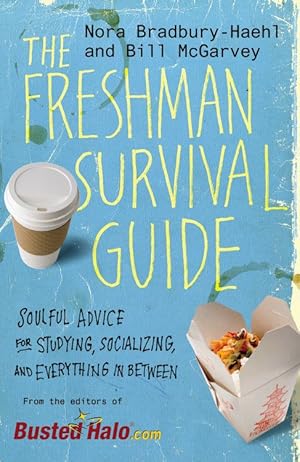 Seller image for The Freshman Survival Guide: Soulful Advice for Studying, Socializing, and Everything In Between for sale by ChristianBookbag / Beans Books, Inc.