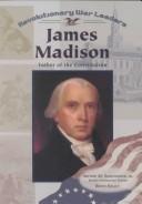 Bild des Verkufers fr James Madison (Revolutionary War Leaders) zum Verkauf von ChristianBookbag / Beans Books, Inc.