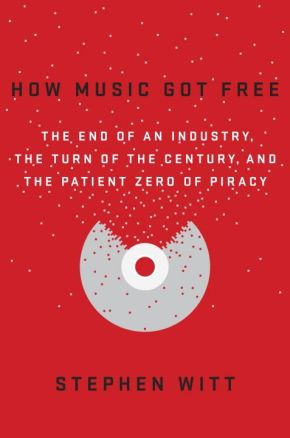 Imagen del vendedor de How Music Got Free: The End of an Industry, the Turn of the Century, and the Patient Zero of Piracy a la venta por ChristianBookbag / Beans Books, Inc.